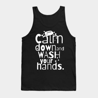 Calm Down and Wash Your Hands Tank Top